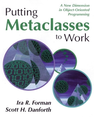 Putting Metaclasses to Work - Forman, Ira R, and Danforth, Scott