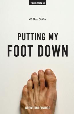 Putting My Foot Down - Underwood, Brent