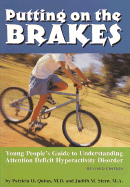 Putting on the Brakes: Yound People's Guide to Understanding Attention Deficit Hyperactivity Disorder