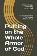 Putting on the Whole Armor of God: The Daily Preparation for the Spiritual Warfare Ahead