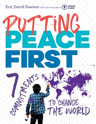 Putting Peace First: 7 Commitments to Change the World - Dawson, Eric David