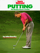 Putting: The Stroke-Savers Guide