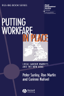 Putting Workfare in Place: Local Labour Markets and the New Deal