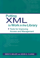 Putting XML to Work in the Library: Tools for Improving Access and Management