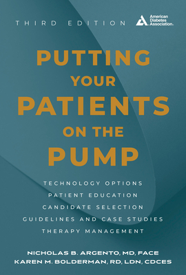 Putting Your Patients on the Pump, 3rd Edition - Argento, Nicholas B, MD, and Bolderman, Karen M, Rd, Ldn