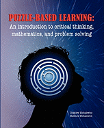 Puzzle-Based Learning: Introduction to Critical Thinking, Mathematics, and Problem Solving
