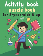 puzzle book for 8-year-olds & up: Activity Book for kids, Over 100 Mixed Brain Games for kids - Word search, Sudoku, Word Scramble, Tic tac toe and Coloring pages to Improve Vocabulary, Math and Memory of your Kid and Ignite Creativity