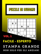 Puzzle di Sudoku non solo per Anziani Grande Stampa: FACILE - ESPERTO Vol. 1: Ideale per Persone con Disabilit Visive o Problemi di Vista - Grazie al Carattere Grande Perfetto per Nonna Nonno Adulti o per un Comleanno o Natale - 100 Sudoku con Soluzioni