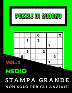 Puzzle di Sudoku non Solo per Anziani Grande Stampa: MEDIO Vol. 1: Ideale per Persone con Disabilit? Visive o Problemi di Vista - Grazie al Carattere Grande Perfetto per Nonna Nonno Adulti Kids o per un Comleanno o Natale - 100 Sudoku con Soluzioni