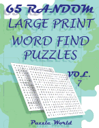 Puzzle World 65 Random Large Print Word Find Puzzles - Volume 7: Brain Games for Your Mind