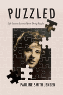 Puzzled: Life Lessons Learned from Doing Puzzles