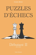 Puzzles d'?checs: 900-1300 D?butant 2: Chess book