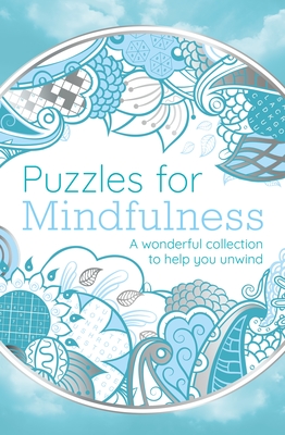 Puzzles for Mindfulness: A Wonderful Collection to Help You Unwind - Saunders, Eric