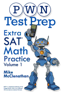 PWN Test Prep: Extra SAT Math Practice Volume 1
