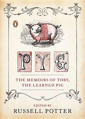 Pyg: The Memoirs of Toby, the Learned Pig - Potter, Russell