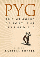 Pyg: the Memoirs of Toby the Learned Pig