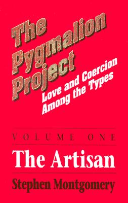 Pygmalion Project: The Artisan - Montgomery, Stephen, MD