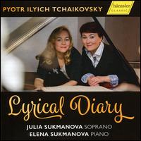 Pyotr Ilyich Tchaikovsky: Lyrical Diary - Elena Sukmanova (piano); Julia Sukmanova (soprano)