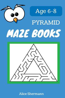 Pyramid MAZE Book for Kids Ages 6-8: 50 Maze Puzzle Games to Boost Kids' Brain, Pocket Size 6x9 Inch, Large Print - Shermann, Alice