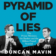 Pyramid of Lies: The Prime Minister, the Banker and the Billion Pound Scandal