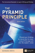 Pyramid Principle: Present your thinking so clearly that the ideas jump off the page and into the reader's mind - Minto, Barbara