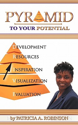 Pyramid To Your Potential: Cultivating Change - Robinson, Patricia a