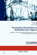 Pyrazoline Derivatives as Antitubercular Agents - Jain, Vaibhav, and Jain, Priyal, and Jain, Surendra