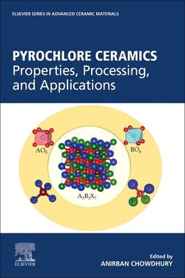 Pyrochlore Ceramics: Properties, Processing, and Applications - Chowdhury, Anirban (Editor)