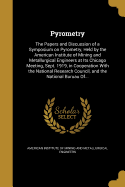 Pyrometry: The Papers and Discussion of a Symposium on Pyrometry, Held by the American Institute of Mining and Metallurgical Engineers at Its Chicago Meeting, Sept. 1919, in Cooperation With the National Research Council, and the National Buruau Of...