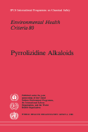 Pyrrolizidine Alkaloids: Environmental Health Criteria Series No. 80