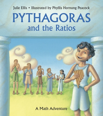 Pythagoras and the Ratios: A Math Adventure - Ellis, Julie