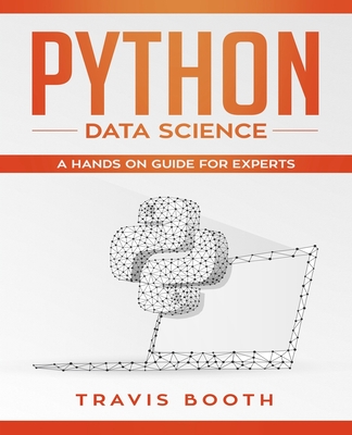 Python Data Science: A Hands-On Guide for Experts - Booth, Travis