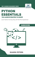 Python Essentials You Always Wanted to Know: Beginner's Guide to Python Programming, Data Structures, Data Analytics with Hands-On Coding Exercises