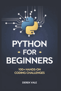 Python for Beginners: 100+ Hands-on coding challenges