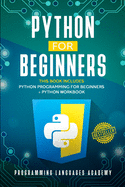 Python for Beginners: 2 Books in 1: Python Programming for Beginners, Python Workbook