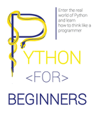 Python for Beginners: Enter the Real World of Python and Learn How to Think Like a Programmer.
