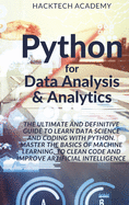 Python for Data Analysis & Analytics: The Ultimate and Definitive Guide to Learn Data Science and Coding With Python. Master The basics of Machine Learning, to Clean Code and Improve Artificial Intelligence