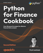 Python for Finance Cookbook: Over 80 powerful recipes for effective financial data analysis
