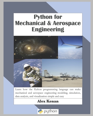 Python for Mechanical and Aerospace Engineering - Kenan, Alex