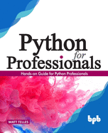 Python for Professionals:: Hands-On Guide for Python Professionals