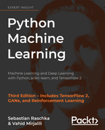 Python Machine Learning: Machine Learning and Deep Learning with Python, scikit-learn, and TensorFlow 2