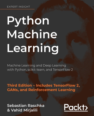 Python Machine Learning: Machine Learning and Deep Learning with Python, scikit-learn, and TensorFlow 2 - Raschka, Sebastian, and Mirjalili, Vahid