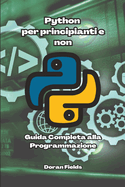 Python per principianti e non: Guida completa alla programmazione