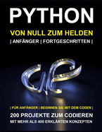 Python Programmierung fr Anfnger: Beginnen Sie in wenigen Tagen mit der Python-Programmierung. Schritt-fr-Schritt-Anleitung zum Experten
