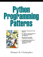 Python Programming Patterns - Christopher, Thomas W, PH.D.