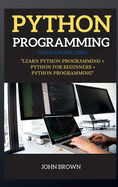 Python Programming Series 2: This Book Includes: Python for Beginners +Python Programming + Learn Python Programming