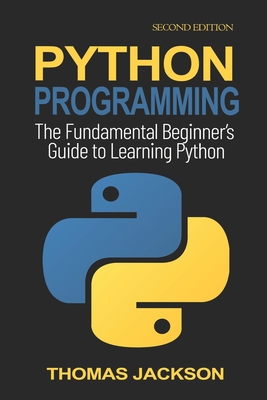 Python Programming: The Fundamental Beginner's Guide to Learning Python - Jackson, Thomas