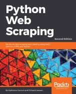 Python Web Scraping - Second Edition: Hands-on data scraping and crawling using PyQT, Selnium, HTML and Python