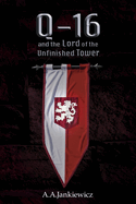 Q-16 and the Lord of the Unfinished Tower