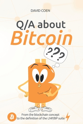 Q/A about Bitcoin: From the blockchain concept to the definition of the LNP/BP suite - Ficus, Bit (Translated by), and Zucco, Giacomo (Contributions by), and Coen, David